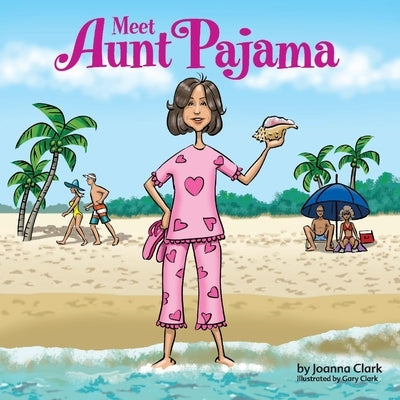 Meet Aunt Pajama: Volume 1 by Clark, Joanna