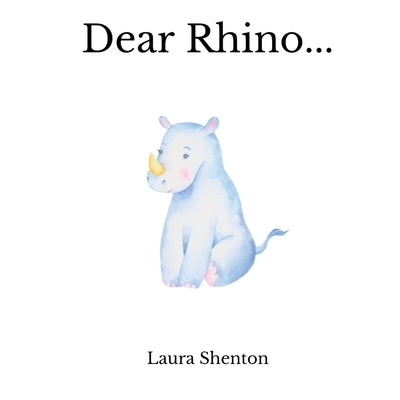 Dear Rhino... by Shenton, Laura