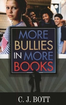More Bullies in More Books by Bott, C. J.