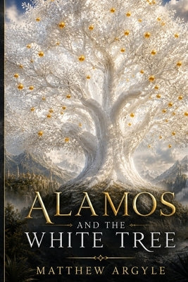 Alamos and the White Tree by Argyle, Matthew