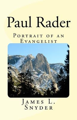 Paul Rader Portrait of an Evangelist. by Snyder, James L.
