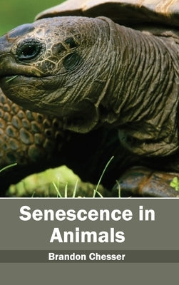 Senescence in Animals by Chesser, Brandon