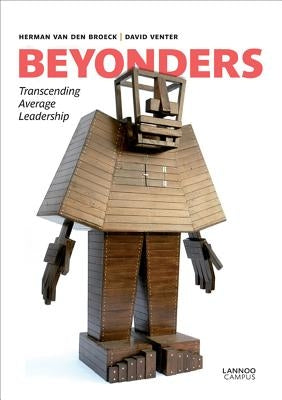 Beyonders: Transcending Average Leadership by Broeck, Herman Van