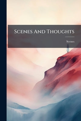 Scenes And Thoughts by Scenes