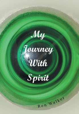 My Journey With Spirit by Walker, Ron