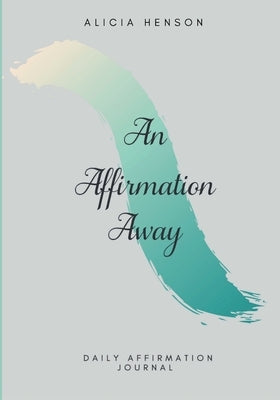 An Affirmation Away by Henson, Alicia
