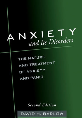 Anxiety and Its Disorders: The Nature and Treatment of Anxiety and Panic by Barlow, David H.
