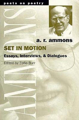 Set in Motion: Essays, Interviews, and Dialogues by Ammons, A. R.