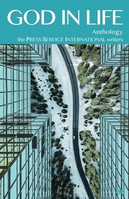 God In Life: Anthology - the Press Service International Writers by Tronson, Mark