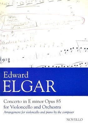 Concerto in E Minor, Op. 85 for Violoncello and Orchestra: Arranged for Cello and Piano by Elgar, Edward