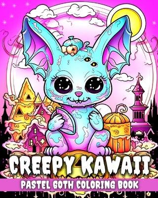 Creepy Kawaii Pastel Goth Coloring Book: Kawaii Coloring Pages with Pastel Goth Creepy Designs by Peay, Regina