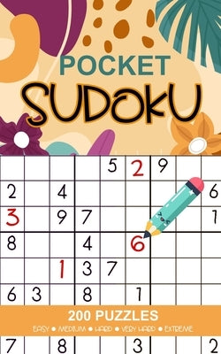 Sudoku Pocket: 200 Sudoku Puzzles Book, 5 Levels of Difficulty (Easy, Medium, Hard, Very Hard and Extreme), Pocket Size by Bowers, Figueroa