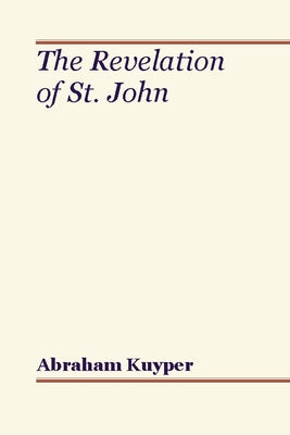 Revelation of St. John by Kuyper, Abraham