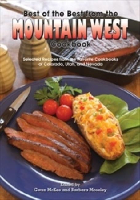 Best of the Best from the Mountain West Cookbook: Selected Recipes from the Favorite Cookbooks of Colorado, Utah, and Nevada by McKee, Gwen