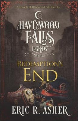 Redemption's End: A Legends of Havenwood Falls Novella by Asher, Eric R.