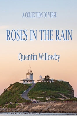 Roses in the Rain by Willowby, Quentin B.