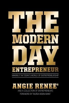 The Modern Day Entrepreneur by Renee', Angie