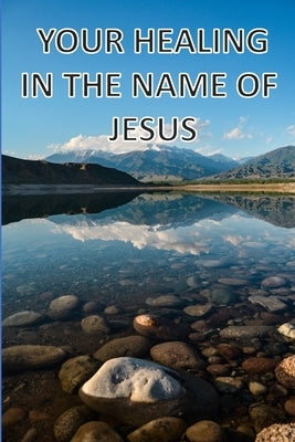 Your Healing In The Name Of Jesus by Owen, Richard