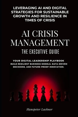 AI Crisis Management: The Executive Guide by Lachner, Hanspeter