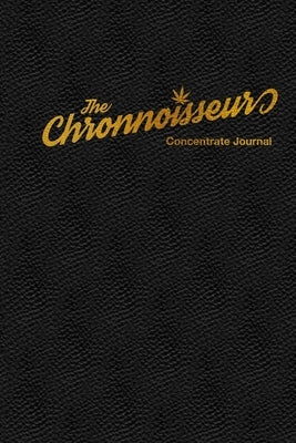 The Chronnoisseur - Concentrate Journal by Klein, Justin