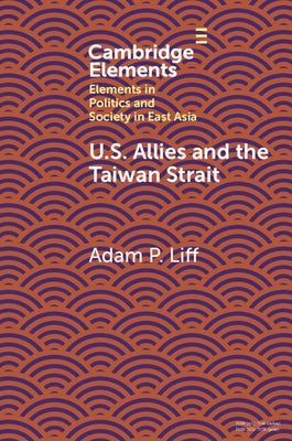 U.S. Allies and the Taiwan Strait by Liff, Adam P.
