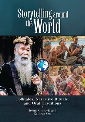 Storytelling Around the World: Folktales, Narrative Rituals, and Oral Traditions by Cvorovic, Jelena