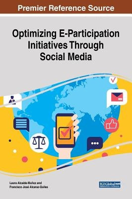 Optimizing E-Participation Initiatives Through Social Media by Alcaide-Muñoz, Laura
