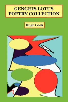 Genghis Lotus Poetry Collection by Cook, Hugh