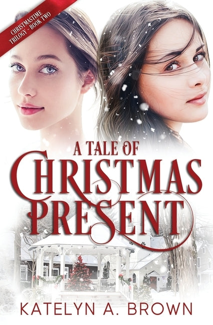 A Tale of Christmas Present: A Time-Travel Novel by Brown, Katelyn a.