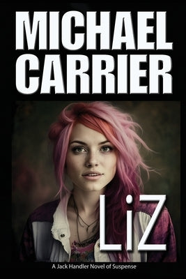 Liz: A Jack Handler Novel of Suspense by Carrier, Michael J.