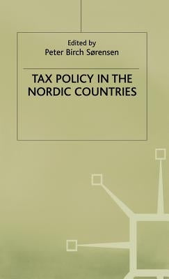 Tax Policy in the Nordic Countries by Sorensen, Peter Birch