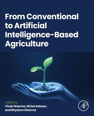 From Conventional to Artificial Intelligence-Based Agriculture by Sharma, Vivek