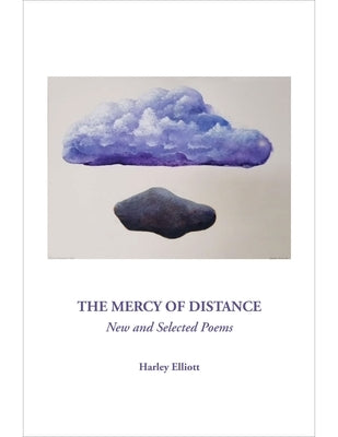 The Mercy of Distance: New and Selected Poems by Elliott, Harley