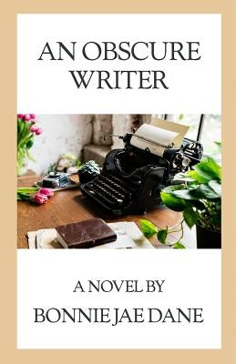 An Obscure Writer by Dane, Bonnie Jae