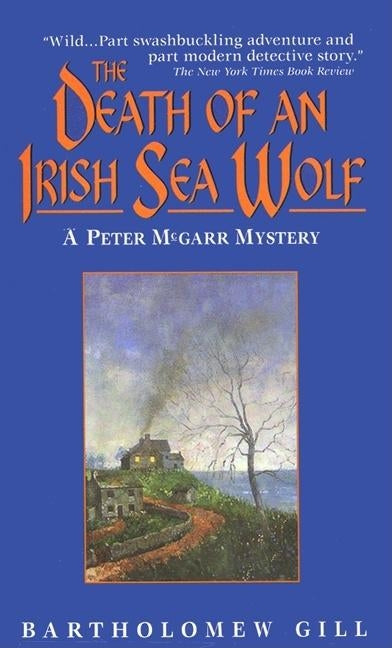 The Death of an Irish Sea Wolf by Gill, Bartholomew