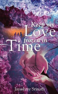 Keep My Love Frozen in Time by Srinath, Jayashree