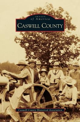 Caswell County by Caswell County Historical Association