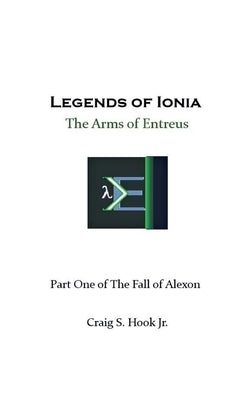 The Arms of Entreus by Hook, Craig S., Jr.