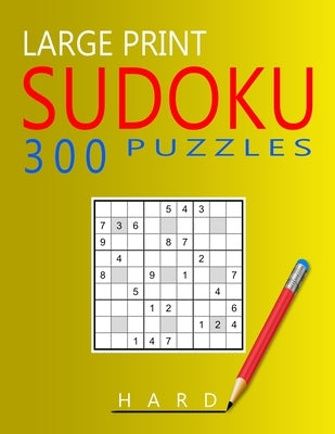 Large Print Hard Sudoku Puzzles: 300 Puzzles with Solution Book for Adults, Seniors & Elderly by Weisman, Ricardo
