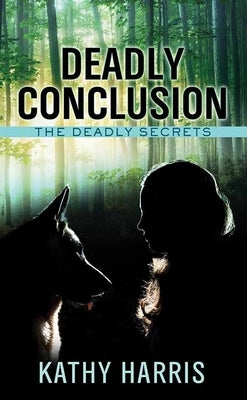 Deadly Conclusion: The Deadly Secrets Series by Harris, Kathy