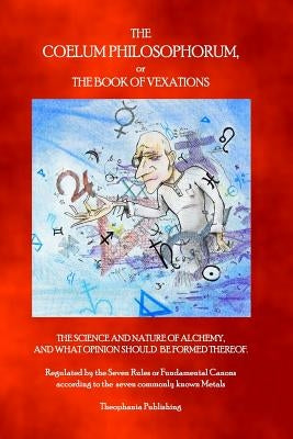 The Coelum Philosophorum: The Book of Vexations by Illing, Mark