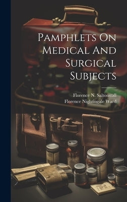 Pamphlets On Medical And Surgical Subjects by Florence Nightingale (Ferguson) Ward