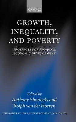 Growth, Inequality, and Poverty: Prospects for Pro-Poor Economic Development by Hoeven, Rolph