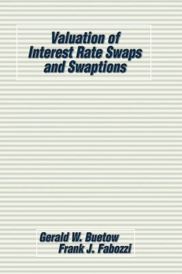 Valuation of Interest Rate Swaps and Swaptions by Buetow, Gerald W.