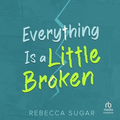 Everything Is a Little Broken by Sugar, Rebecca