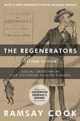 The Regenerators, 2nd Edition: Social Criticism in Late Victorian English Canada by Cook, Ramsay