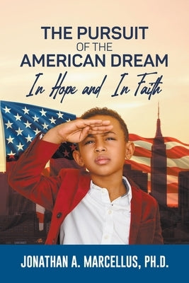 The Pursuit of the American Dream: In Hope And In Faith by Marcellus, Jonathan A.