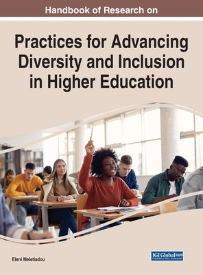 Handbook of Research on Practices for Advancing Diversity and Inclusion in Higher Education by Meletiadou, Eleni