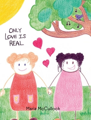 Only Love Is Real by McCulloch, Maria