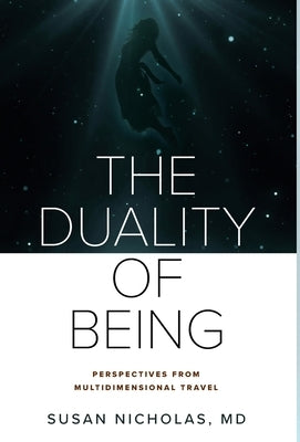 The Duality of Being by Nicholas, Susan I.
